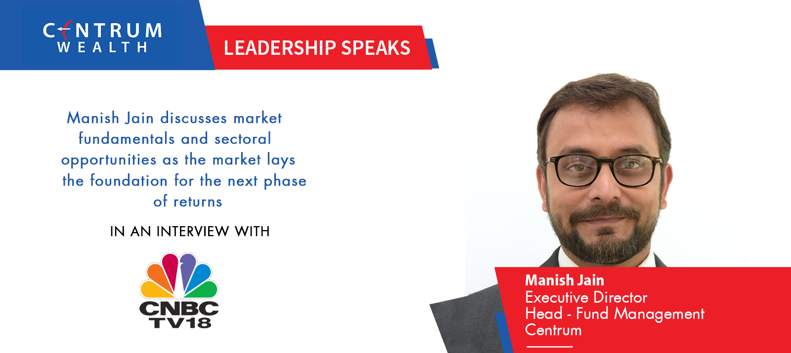 Manish Jain Discusses Market Fundamentals and Sectoral Opportunities As The Market Lays The Next Foundation For The Next Phase Of Returns